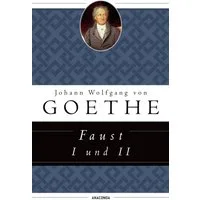 Faust I und II / Johann Wolfgang von Goethe