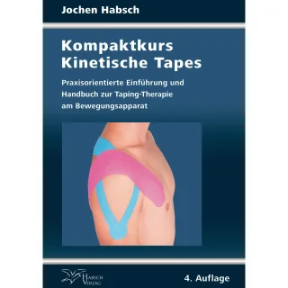 Kompaktkurs Kinetische Tapes: Praxisorientierte Einführung und Handbuch zur Taping-Therapie am Bewegungsapparat [Taschenbuch] [2012] Jochen Habsch