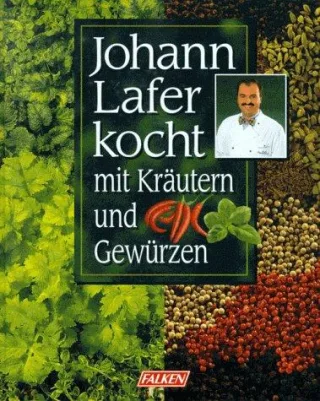 Johann Lafer kocht mit Kräutern und Gewürzen [Gebundene Ausgabe] [1997] Lafer Johann