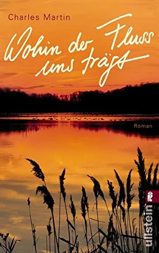 Wohin der Fluss uns trägt [Taschenbuch] [2009] Martin Charles Bischoff Ulrike