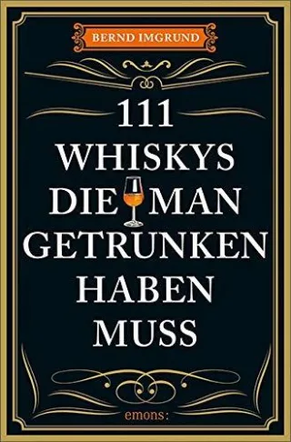 111 Whiskys die man getrunken haben muss: Ratgeber Trinken