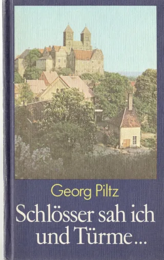 Schlösser sah ich und Türme. Historische Kunstlandschaften unserer Heimat