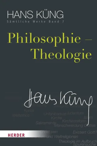 Philosophie - Theologie (Hans Küng Sämtliche Werke)