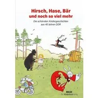 Hirsch, Hase, Bär und noch so viel mehr / diverse, Die schönsten Kindergeschichten aus 40 Jahren DDR