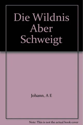 Die Wildnis aber schweigt