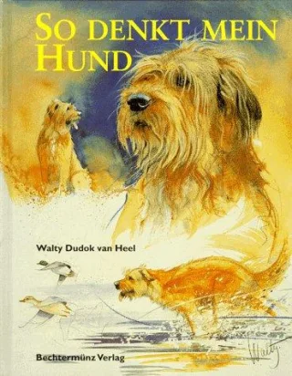 So denkt mein Hund [Gebundene Ausgabe] [1999] Dudok Van Heel Walty