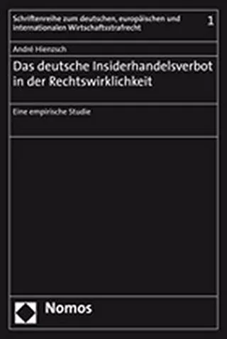 Das deutsche Insiderhandelsverbot in der Rechtswirklichkeit: Eine empirische Studie (Schriftenreihe Zum Deutschen Europaischen Und International)