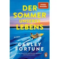 Der Sommer unseres Lebens / Carley Fortune