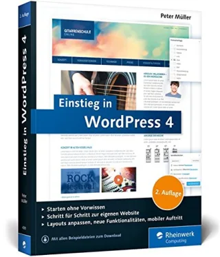 Einstieg in WordPress 4: Mit Peter Müller erstellen Sie Ihre eigene Website inkl. WordPress Plug-ins.