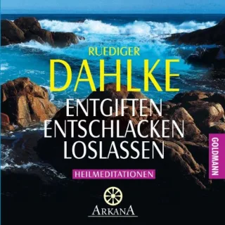 Entgiften... Entschlacken... Loslassen: Heilmeditationen [Audio CD] [2002] Dahlke Ruediger