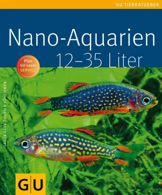 Nano-Aquarien von 12 bis 35 Liter (GU Tierratgeber) [Taschenbuch] [2008] Geck Jakob Schliewen Ulrich