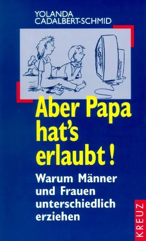 Aber Papa hat's erlaubt!