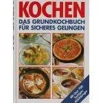 Kochen Das Grundkochbuch für sicheres Gelingen