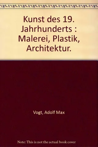 Kunst des 19. Jahrhunderts : Malerei Plastik Architektur.