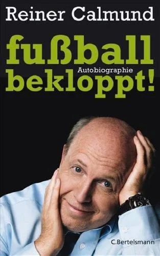 fußballbekloppt!: Autobiographie [Gebundene Ausgabe] [2008] Calmund Reiner