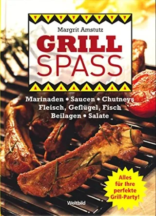 Grill Spass ~ Marinaden ? Saucen ? Chutneys ? Fleisch Geflügel Fisch ? Beilagen ? Salate