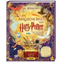 Die magische Welt von Harry Potter: Das offizielle Handbuch / J. K. Rowling