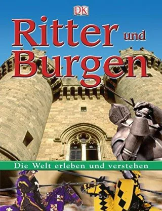 Die Welt erleben und verstehen. Ritter und Burgen [Gebundene Ausgabe] [2005] Kessel Carola von Star Fleur Burkhardt Christiane