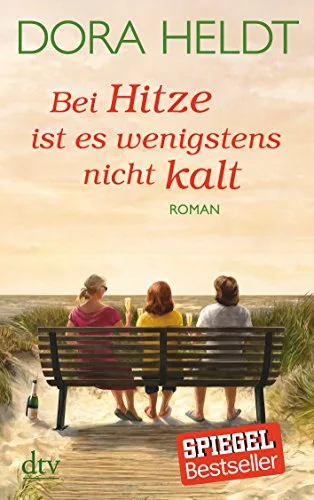 Bei Hitze ist es wenigstens nicht kalt: Roman (dtv Unterhaltung)