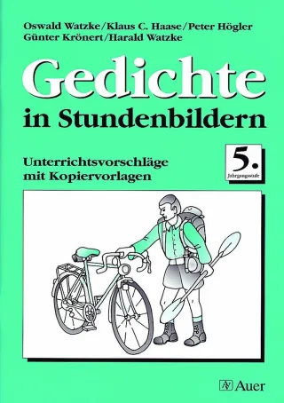 Gedichte in Stundenbildern für die Orientierungsstufe: Gedichte in Stundenbildern 5. Jahrgangsstufe neue Rechtschreibung