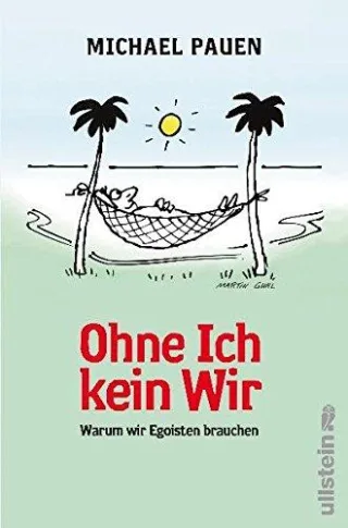 Ohne ich kein wir: Warum wir Egoisten brauchen [Taschenbuch] [2012] Pauen Michael