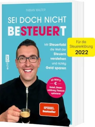 Sei doch nicht besteuert: Mit Steuerfabi die Welt der Steuern verstehen und richtig Geld sparen