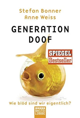 Generation Doof: Wie blöd sind wir eigentlich? (Sachbuch. Bastei Lübbe Taschenbücher)