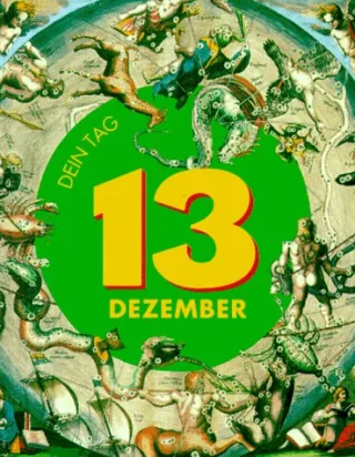 Das ist Dein Tag 13. Dezember