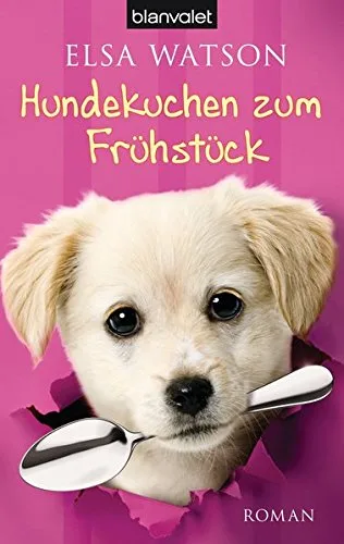 Hundekuchen zum Frühstück: Roman [Taschenbuch] [2013] Watson Elsa Koch Monika