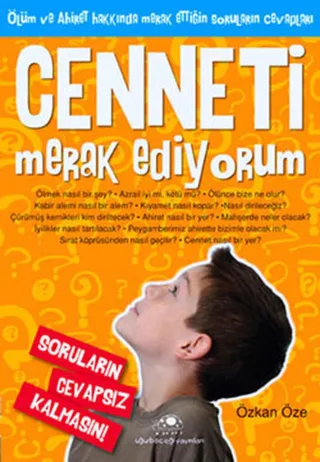 Cenneti Merak Ediyorum: Ölüm ve Ahiret Hakk?nda Merak Etti?in Sorular?n Cevaplar?