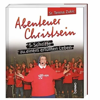 Abenteuer Christsein: 5 Schritte zu einem erfüllten Leben