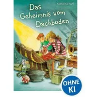 Das Geheimnis vom Dachboden / Katharina Kühl