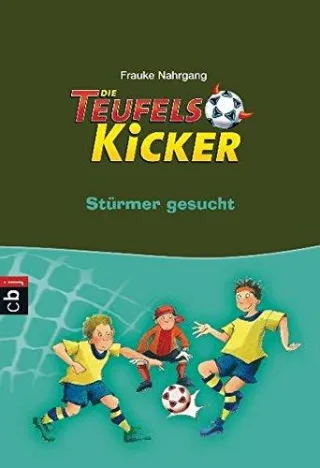 Die Teufelskicker - Stürmer gesucht!: Band 4 (Teufelskicker - Die Reihe Band 4)