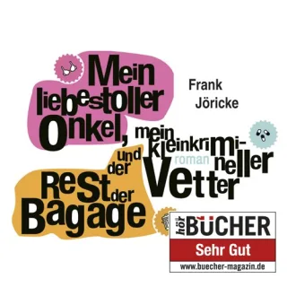 Mein liebestoller Onkel mein kleinkrimineller Vetter und der Rest der Bagage (ungekürzte Lesung)