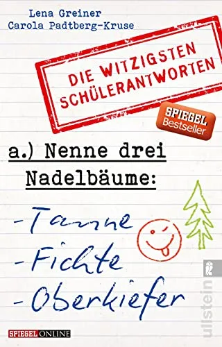 Nenne drei Nadelbäume: Tanne Fichte Oberkiefer: Die witzigsten Schülerantworten [Taschenbuch] [2015] Greiner Lena Padtberg-Kruse Carola