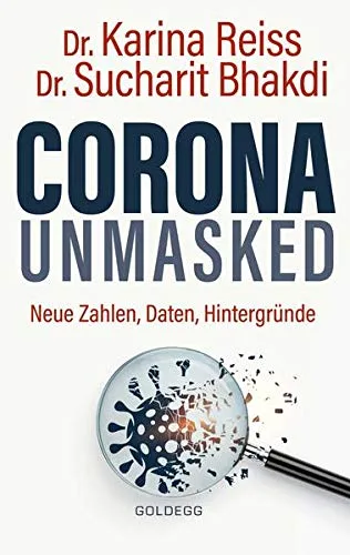 Corona unmasked: Neue Daten Zahlen Hintergründe: Neue Zahlen Daten Hintergründe