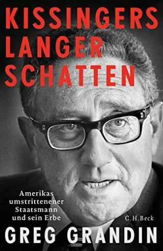 Kissingers langer Schatten: Amerikas umstrittenster Staatsmann und sein Erbe [Gebundene Ausgabe] [2016] Grandin Greg Kotte Claudia Schmidt Thorsten