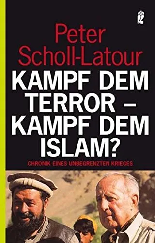 Kampf dem Terror - Kampf dem Islam?: Chronik eines unbegrenzten Krieges [Taschenbuch] [2004] Scholl-Latour Peter