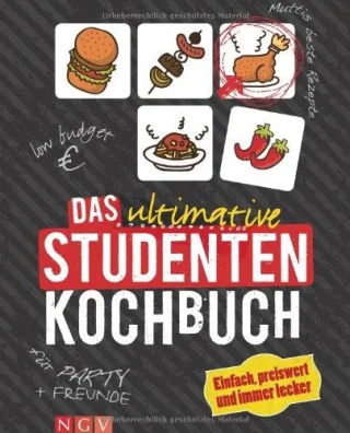 Das ultimative Studenten-Kochbuch: Einfach preiswert und immer lecker