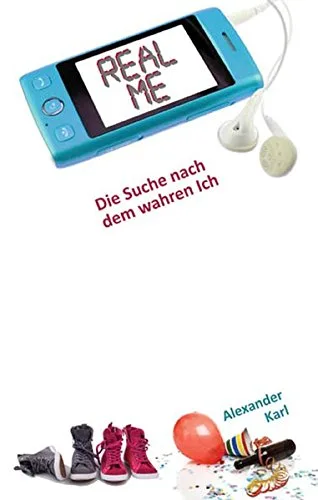 Real Me - Die Suche nach dem wahren Ich: Jugendroman Selbstfindung Selbstzweifel Beziehung erste Liebe