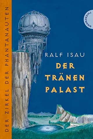 Der Zirkel der Phantanauten. Der Tränenpalast