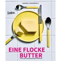 Eine Flocke Butter / Hannes Arendholz, Die fetten Klassiker der deutschen Küche
