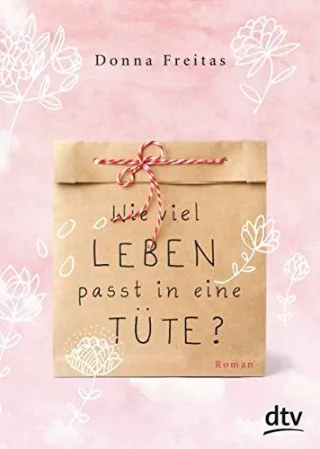 Wie viel Leben passt in eine Tüte?: Roman