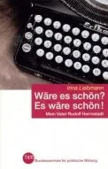 Wäre es schön? Es wäre schön! Mein Vater Rudolf Herrnstadt