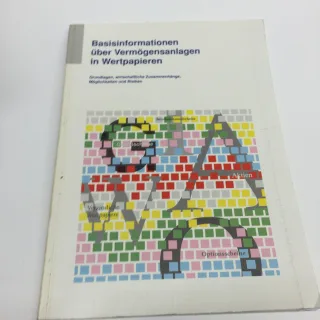 Basisinformationen über Vermögensanlagen in Wertpapieren. Grundlagen wirtschaftliche Zusammenhänge Möglichkeiten und Risiken