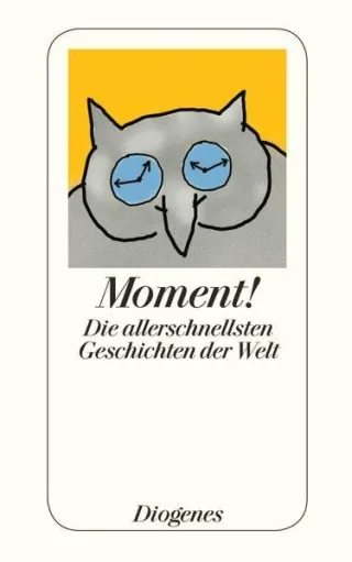 Moment!: Die allerschnellsten Geschichten der Welt (detebe)