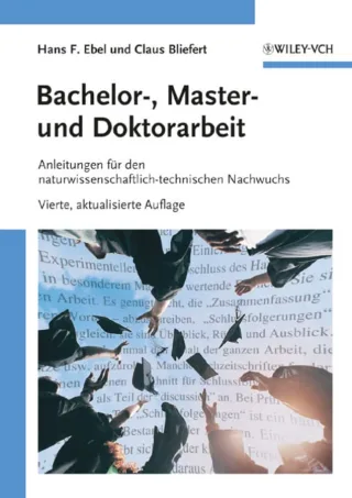Bachelor- Master- und Doktorarbeit: Anleitungen für den naturwissenschaftlich-technischen Nachwuchs