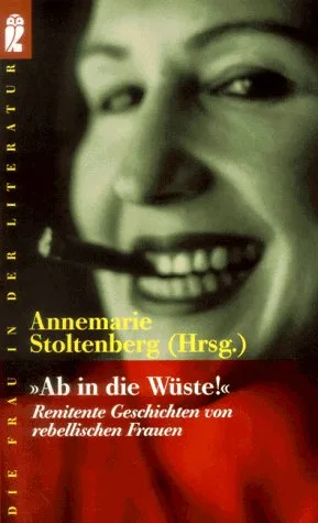 Ab in die Wüste. Renitente Geschichten von rebellischen Frauen