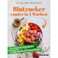 Blutzucker runter in 4 Wochen Der erfolgreiche Ernährungsplan mit 60 e / Dipl. oec. troph. Cora Wetzstein, Der erfolgreiche Ernährungsplan mit 60 einfachen und leckeren Rezepten