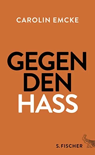 Gegen den Hass [Gebundene Ausgabe] [2016] Emcke Carolin